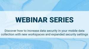 Read more about the article Discover how to increase data security in your mobile data collection with new workspaces and expanded security settings