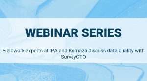 Read more about the article Discover how fieldwork experts at IPA and Komaza take on data quality with SurveyCTO
