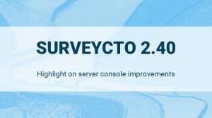 Read more about the article SurveyCTO 2.40 Release – Server Console Improvements