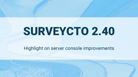 SurveyCTO 2.40 Release – Server Console Improvements