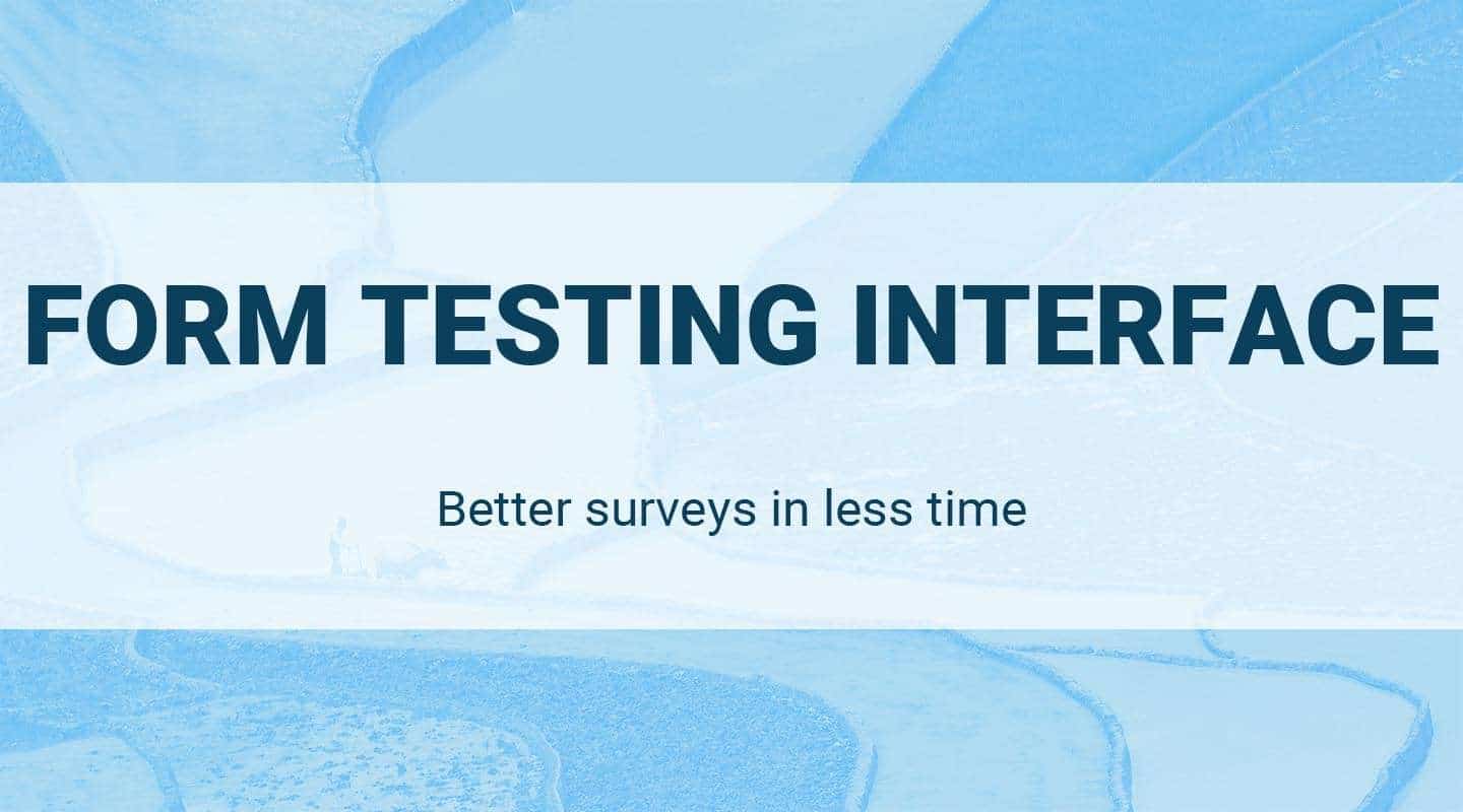 You are currently viewing Form testing interface: Better surveys in less time
