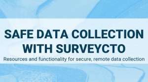 Read more about the article Safe data collection with SurveyCTO: Resources and functionality for secure, remote data collection