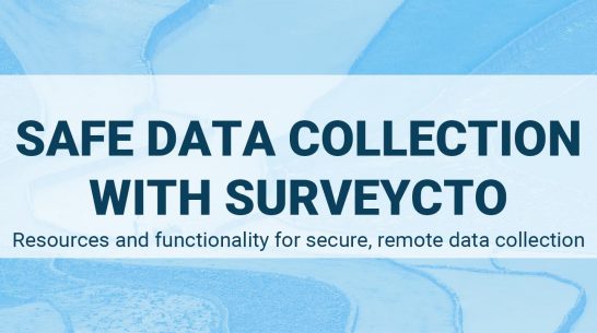 Safe data collection with SurveyCTO: Resources and functionality for secure, remote data collection