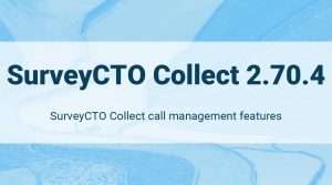 Read more about the article New SurveyCTO Collect call management features for phone surveys
