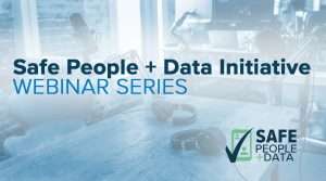 Safe People + Data webinar series