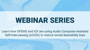 Learn how GFEMS and ICF are using Audio Computer-Assisted Self-Interviewing (ACASI) in modern slavery studies to reduce social desirability bias