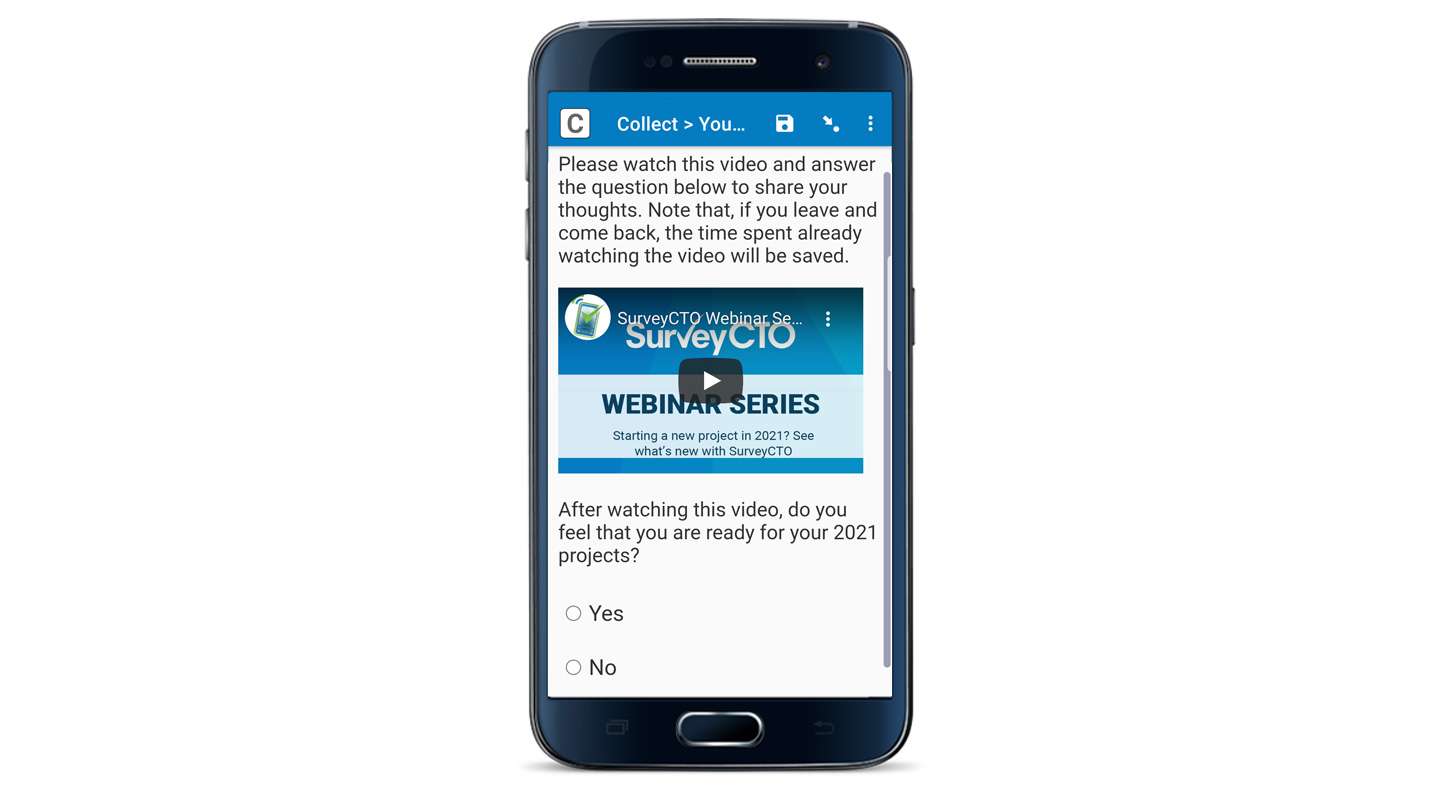 A screenshot of SurveyCTO Collect in a mobile device. On the screen, the survey question reads "Please watch this video and answer the question below to share your thoughts. Note that, if you leave and come back, the time spent already watching the video will be saved." The screen also has a YouTube video, beneath which there is a single select question which asks "After watching this video, do you feel that you are ready for your 2021 projects?" There are two answer options: Yes and No.