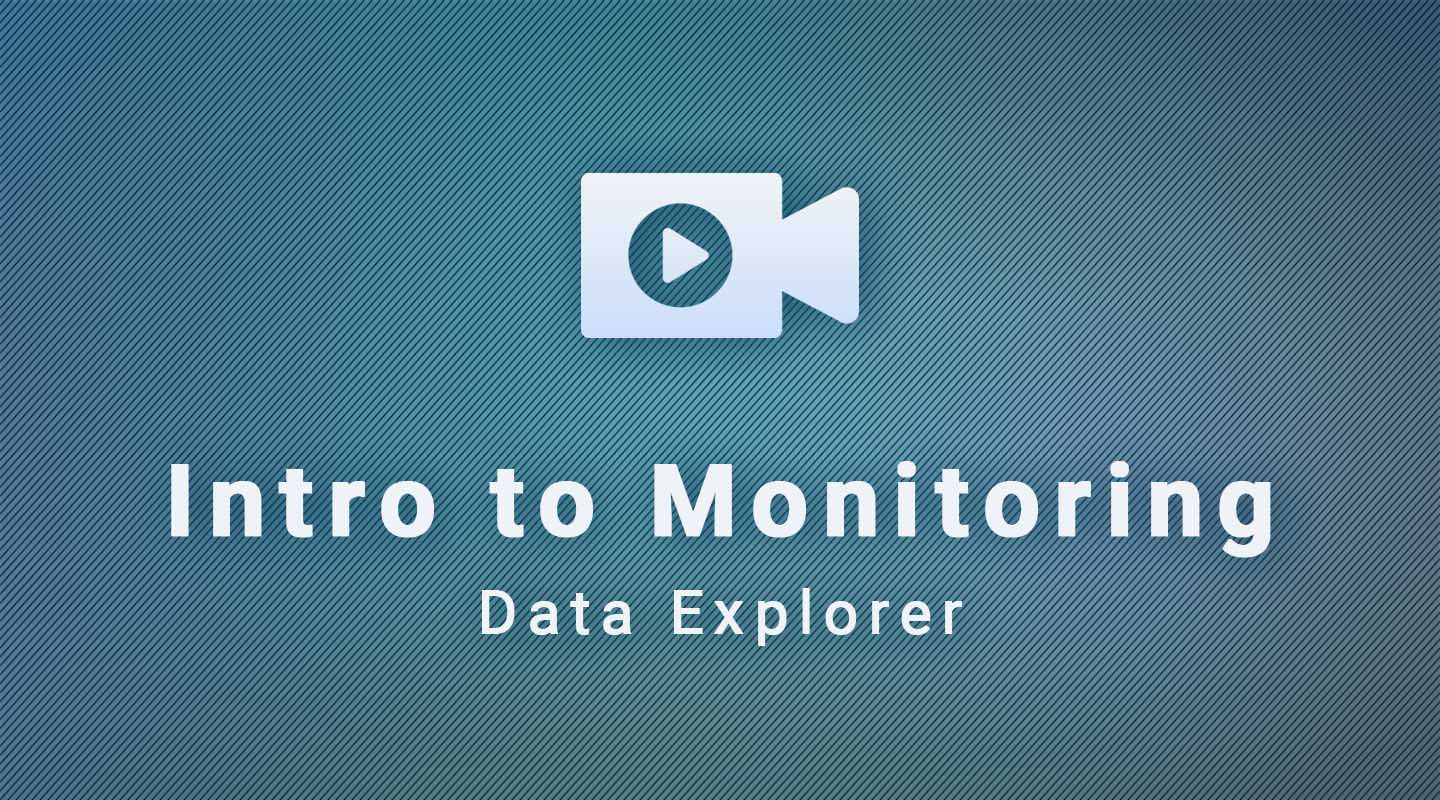 Data Explorer: Intro to Monitoring