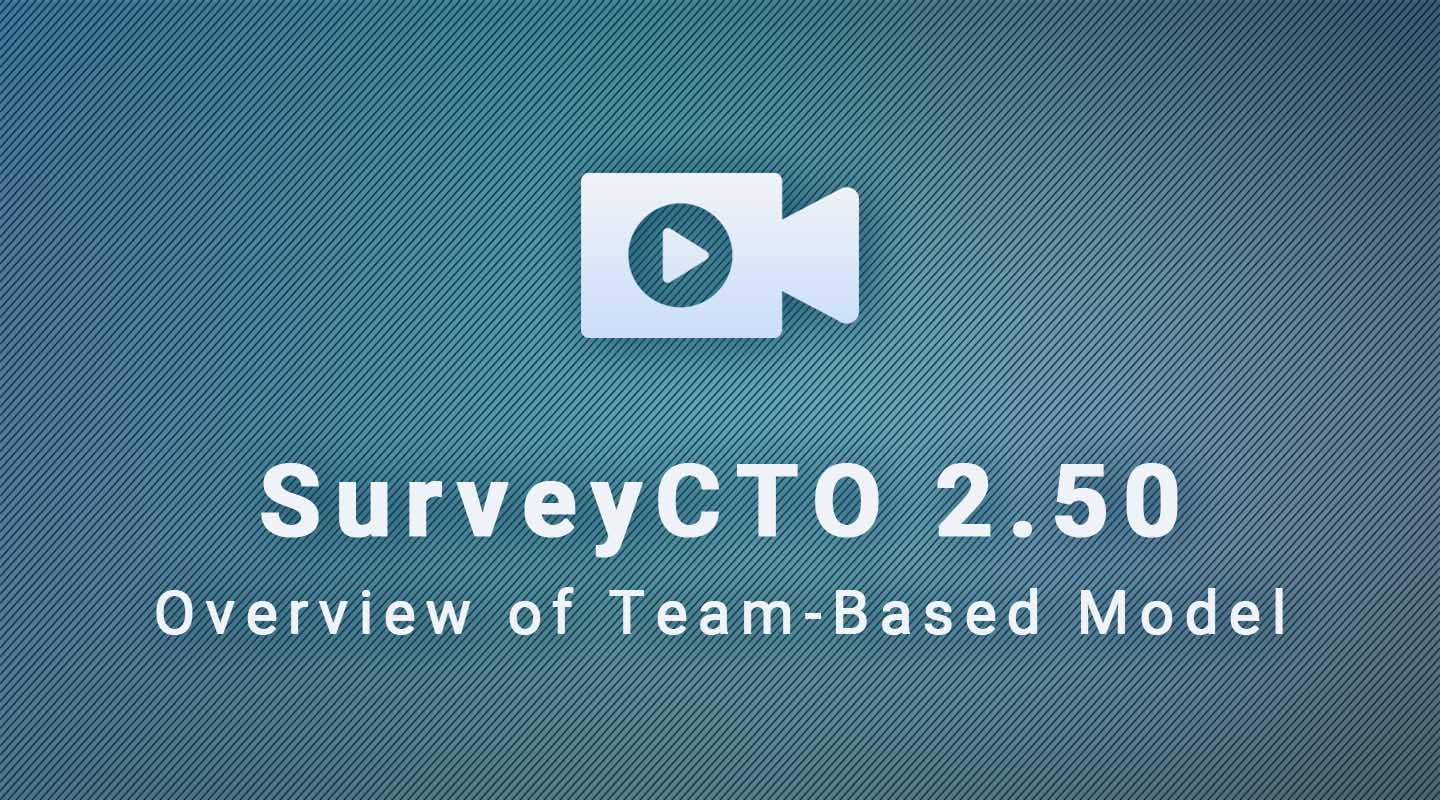 SurveyCTO 2.50: Using teams for easy and secure project management