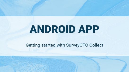 Android App: Getting Started with SurveyCTO Collect
