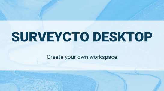 SurveyCTO Desktop: Create your own workspace
